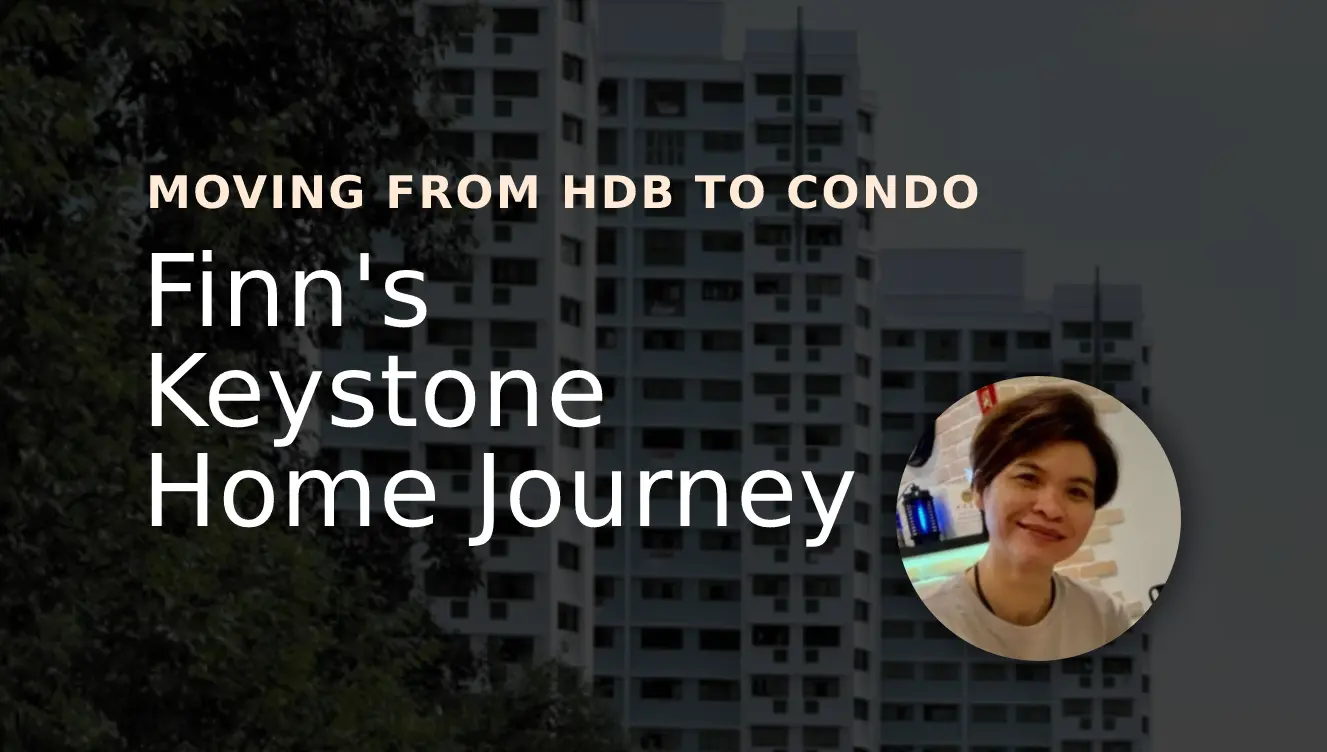 Finn's Keystone Home Journey from HDB to Condo