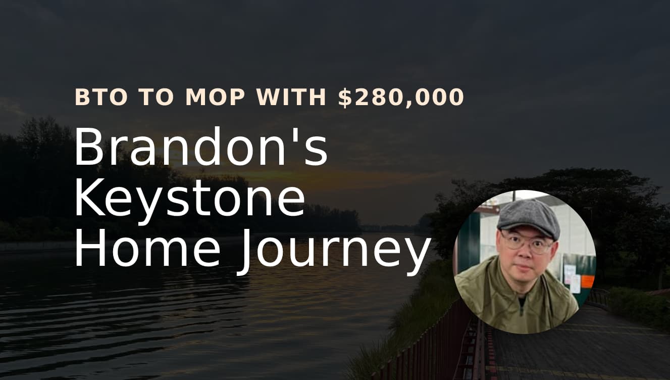 Brandon's Keystone Home Journey. From BTO to MOP with $280,000